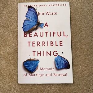 A Beautiful, Terrible Thing by Jen Waite